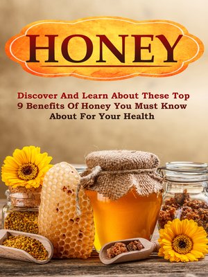 cover image of Honey Discover and Learn About These Top 9 Benefits of Honey You Must Know About for Your Health